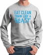 Mens Fitness Sweatshirt Eat Clean Train Like a Beast Sweat Shirt