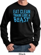 Mens Fitness Sweatshirt Eat Clean Train Like a Beast Sweat Shirt