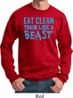Mens Fitness Sweatshirt Eat Clean Train Like a Beast Sweat Shirt
