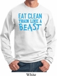 Mens Fitness Sweatshirt Eat Clean Train Like a Beast Sweat Shirt