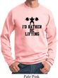 Mens Fitness Sweatshirt I Rather Be Lifting Sweat Shirt