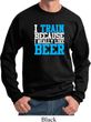 Mens Fitness Sweatshirt I Train For Beer Sweat Shirt