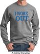Mens Fitness Sweatshirt I Work Out Sweat Shirt