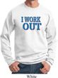 Mens Fitness Sweatshirt I Work Out Sweat Shirt