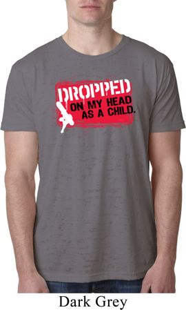 Mens Funny Shirt Dropped On My Head Burnout Tee T-Shirt