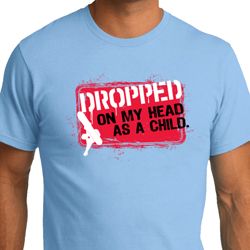 Mens Funny Shirt Dropped On My Head Organic Tee T-Shirt