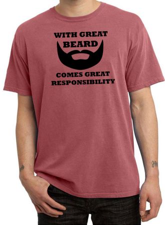 Mens Funny Shirt Great Beard Great Responsibility Pigment Dyed Tee