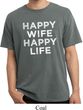 Mens Funny Shirt Happy Wife Happy Life Pigment Dyed Tee T-Shirt