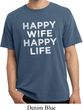 Mens Funny Shirt Happy Wife Happy Life Pigment Dyed Tee T-Shirt