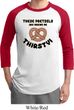 Mens Funny Shirt Thirsty Pretzels Raglan Tee T-Shirt