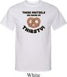 Mens Funny Shirt Thirsty Pretzels Tall Tee T-Shirt