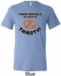 Mens Funny Shirt Thirsty Pretzels Tri Blend Crewneck Tee T-Shirt