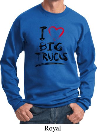 Mens Funny Sweatshirt I Love Big Trucks Sweat Shirt
