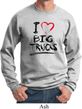 Mens Funny Sweatshirt I Love Big Trucks Sweat Shirt