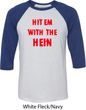 Mens Funny Tee Hit em with the Hein Raglan Shirt