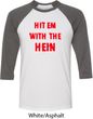 Mens Funny Tee Hit em with the Hein Raglan Shirt