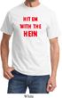 Mens Funny Tee Hit em with the Hein Shirt