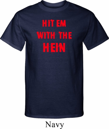 Mens Funny Tee Hit em with the Hein Tall T-shirt