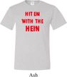 Mens Funny Tee Hit em with the Hein Tall T-shirt