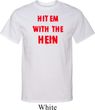 Mens Funny Tee Hit em with the Hein Tall T-shirt