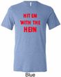 Mens Funny Tee Hit em with the Hein Tri Blend Tee