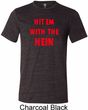 Mens Funny Tee Hit em with the Hein Tri Blend Tee