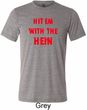 Mens Funny Tee Hit em with the Hein Tri Blend Tee