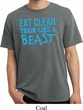 Mens Shirt Eat Clean Train Like a Beast Pigment Dyed Tee T-Shirt