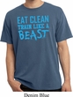 Mens Shirt Eat Clean Train Like a Beast Pigment Dyed Tee T-Shirt