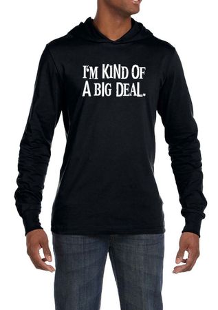 Mens Shirts Kind of a Big Deal White Print Lightweight Hoodie Tee