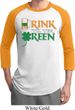 Mens St Patrick's Day Shirt Drink Til Yer Green Raglan Tee T-Shirt