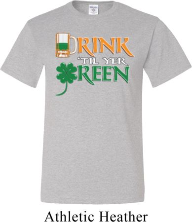 Mens St Patrick's Day Shirt Drink Til Yer Green Tall Tee T-Shirt