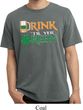 Mens St Patrick's Shirt Drink Til Yer Green Pigment Dyed Tee T-Shirt