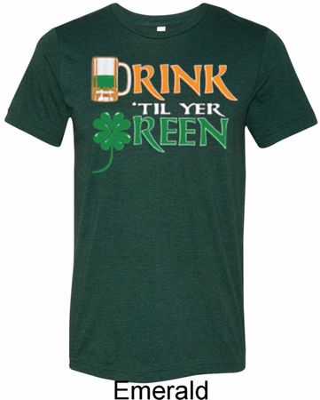 Mens St Patrick's Shirt Drink Til Yer Green Tri Blend Crewneck Tee