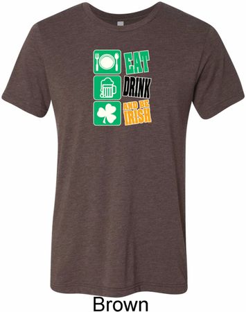 Mens St Patricks Day Eat Drink Be Irish Tri Blend Crewneck Tee T-Shirt