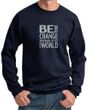 Mens Sweatshirt Be The Change Sweat Shirt