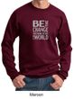 Mens Sweatshirt Be The Change Sweat Shirt