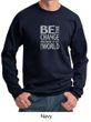 Mens Sweatshirt Be The Change Sweat Shirt