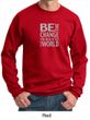 Mens Sweatshirt Be The Change Sweat Shirt