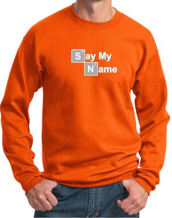 Mens Sweatshirt Say My Name Sweat Shirt