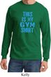Mens This Is My Gym Shirt Long Sleeve Shirt