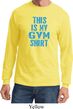 Mens This Is My Gym Shirt Long Sleeve Shirt