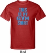 Mens This Is My Gym Shirt Tall Shirt