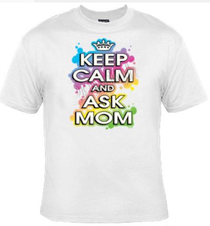 Keep Calm Ask Mom T-Shirt