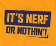 Nerf or Nothing Hasbro Adult T-shirt - Gold