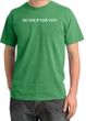 No Soup For You T-shirt - Adult Pigment Dyed Piper GreenTee