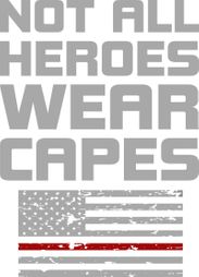 Not All Heroes Wear Capes Firefighter Shirts