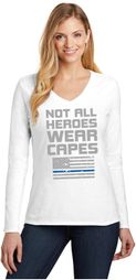 Not All Heroes Wear Capes Police Officer Ladies Long Sleeve V-Neck T-Shirt Not All Heroes Wear Capes Police Officer Ladies Long Sleeve V-Neck T-Shirt