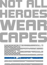 Not All Heroes Wear Capes Police Officer Shirts