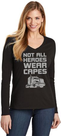 Not All Heroes Wear Capes Trucker Ladies Long Sleeve V-Neck T-Shirt